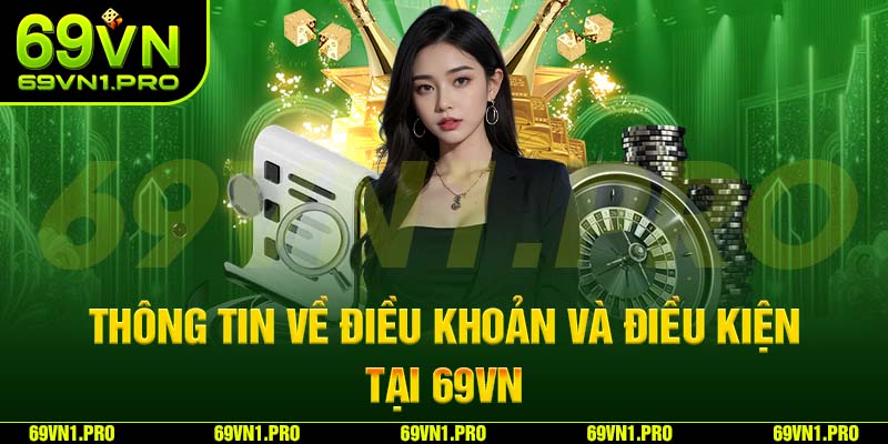 Thông tin về điều khoản và điều kiện tại 69VN 