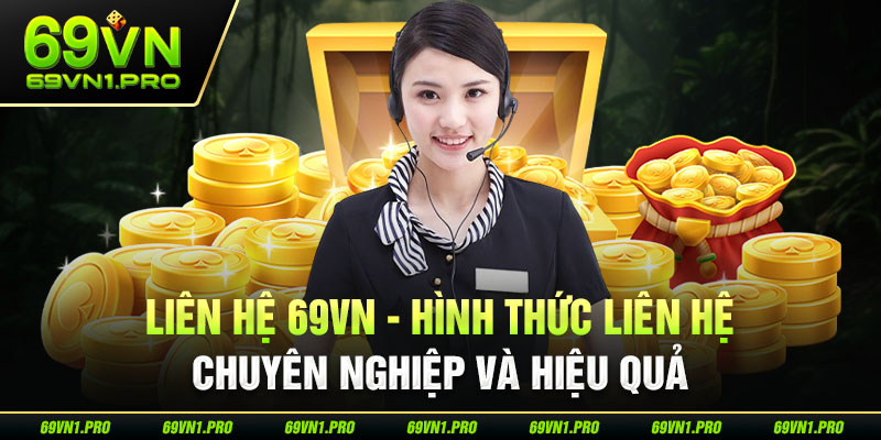 Kết nối với nhà cái 69vn1.pro mọi lúc mọi nơi để đảm bảo mọi quyền lợi