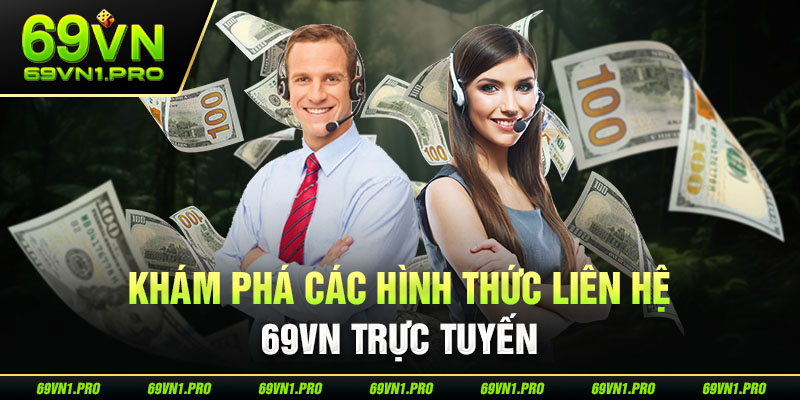 Khám phá các hình thức liên hệ 69VN trực tuyến