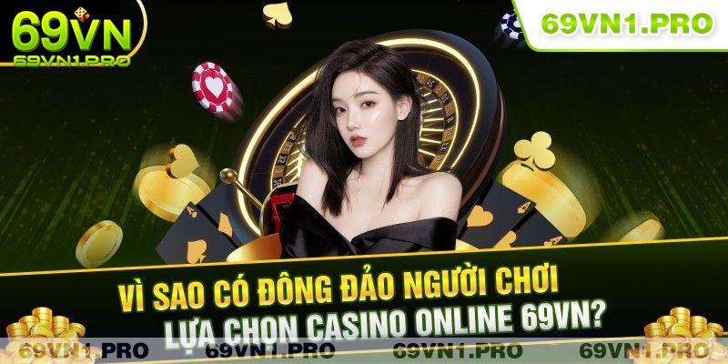 Lý do chính giúp Casino 69VN có đông đảo hội viên