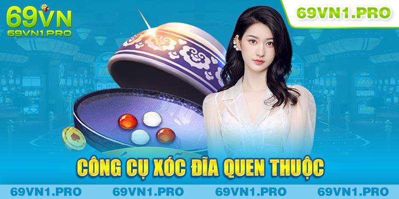 Công cụ xóc đĩa quen thuộc 