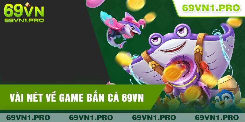 Giới thiệu về game bắn cá 69VN 