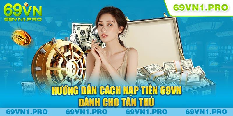 Chi Tiết Các Bước Nạp Tiền 69VN Chỉ Trong Vòng 1 Phút