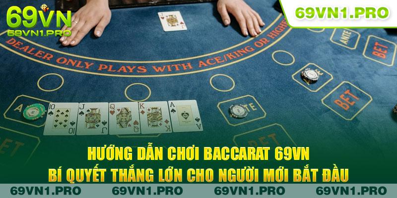 Baccarat 69VN: Bí Quyết Thắng Lớn Cho Người Mới Bắt Đầu