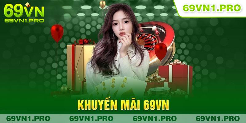 69VN khuyen mai là từ khoá nhận về hàng chục. nghìn lượt tìm kiếm của người chơi