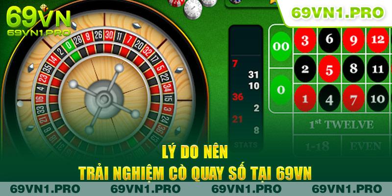 Lý do nên trải nghiệm cò quay số tại 69VN 