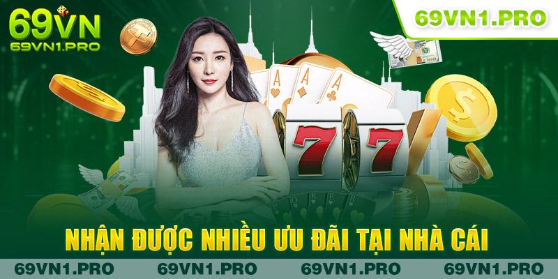 Nhận được nhiều ưu đãi tại nhà cái