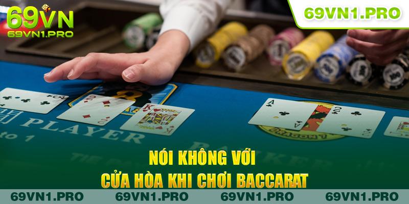 Tuyệt đối không vào tiền tại cửa hòa khi chơi baccarat