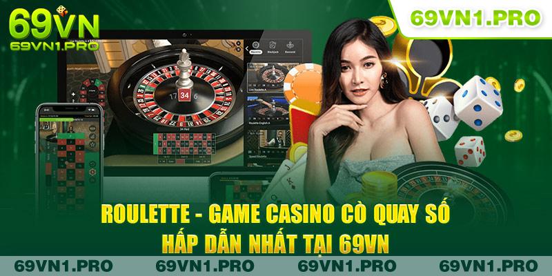 Roulette - Game Casino Cò Quay Số Hấp Dẫn Nhất tại 69VN