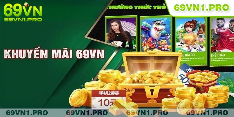 Ưu điểm nổi bật dành cho hội viên nên bỏ qua sự kiện khuyến mãi 69VN