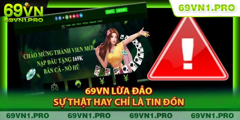 69VN lừa đảo | Vén màn sự thật gây hoang mang giới cá cược