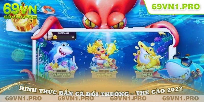 Khám phá những tựa game bắn cá đổi thưởng – thẻ cào 2022 ấn tượng nhất