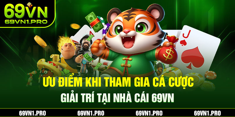 VN69 là sân chơi sở hữu các ưu thế nổi bật vượt trội