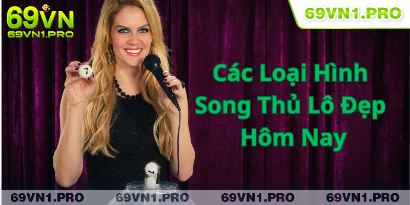 Có đa dạng loại hình song thủ lô đẹp cho bạn lựa chọn